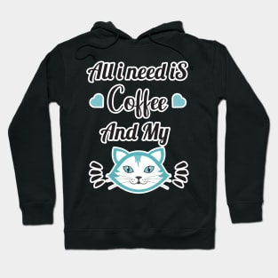 All i need Is Coffee and my cat ,Funny cat Mother , cat Moms Gift, Coffee Lover Gift, Funny For Mom, Coffee Hoodie